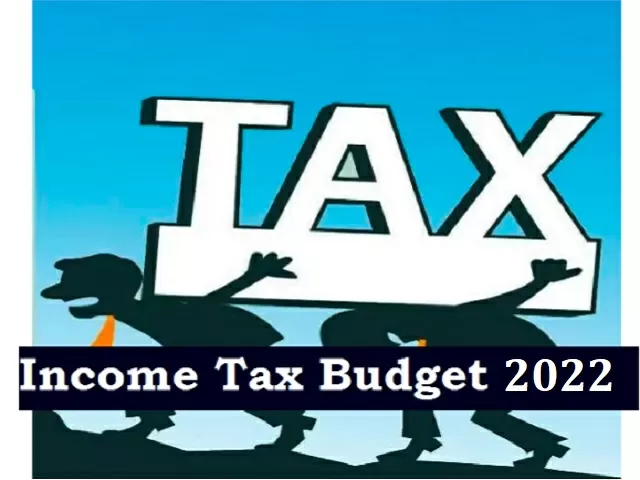 Income Tax Budget 2022